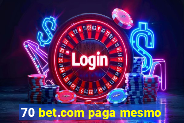 70 bet.com paga mesmo